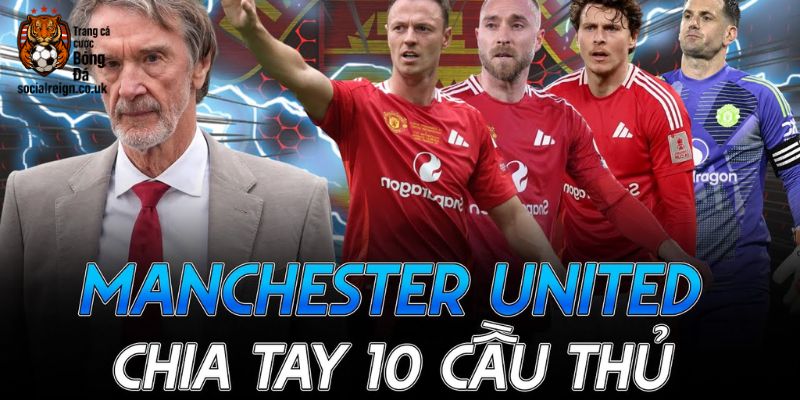 Man Utd Chia Tay 10 Cầu Thủ