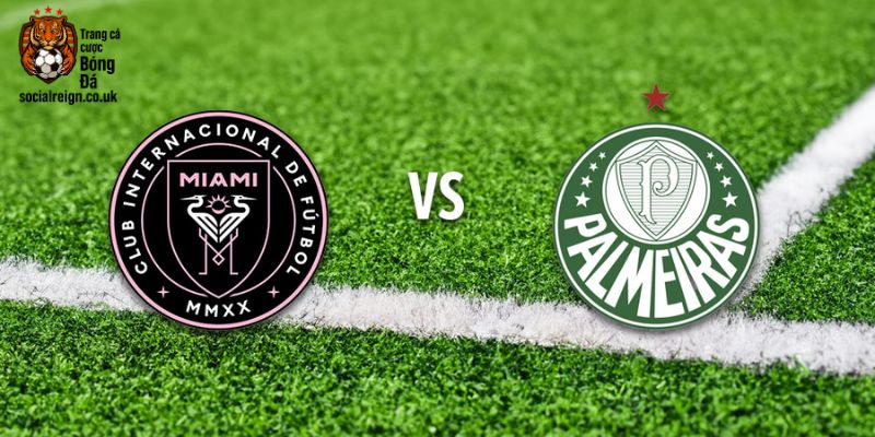 Palmeiras vs Inter Miami Bài test đỉnh cao cho dàn sao lão tướng của MLS